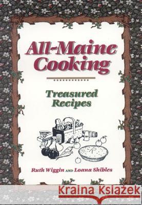All-Maine Cooking Loana Shibles Ruth Wiggin Annie Rogers 9780892720958 Down East Books
