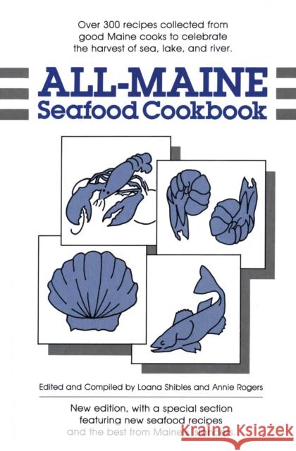 All-Maine Seafood Cookbook Loana Shibles Annie Rogers Raquel Boehmer 9780892722297 Down East Books
