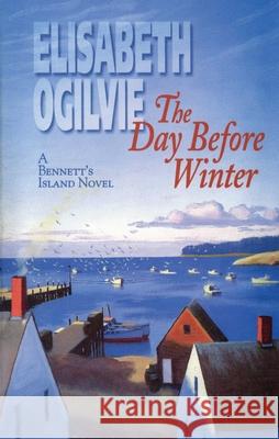The Day Before Winter Elisabeth Ogilvie 9780892724291 Down East Books,U.S.