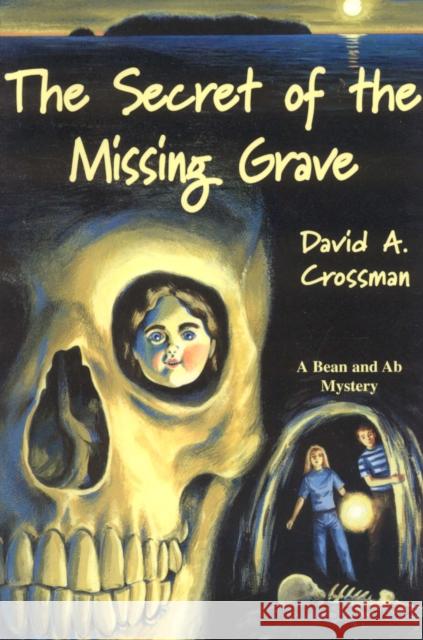 The Secret of the Missing Grave David A. Crossman 9780892724703