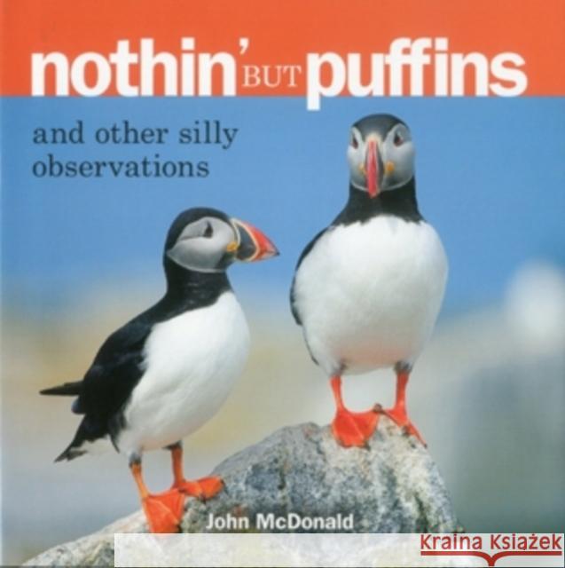 Nothin' But Puffins: And Other Silly Observations McDonald, John 9780892725472 Down East Books