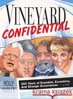 Vineyard Confidential : 350 Years of Scandals, Eccentrics, & Strange Occurrences Holly Nadler 9780892726875 Down East Books