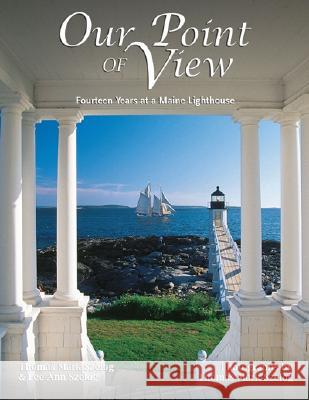 Our Point of View: Fourteen Years at a Maine Lilghthouse Szelog, Thomas Mark 9780892727049 Down East Books
