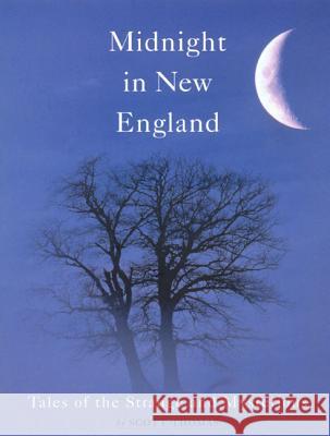 Midnight in New England: Tales of the Strange and Mysterious Thomas, Scott 9780892727322