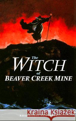 The Witch of Beaver Creek Mine Rosemarie Nervelle 9780892727636 Not Avail