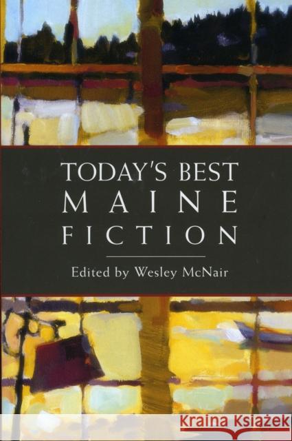 Today's Best Maine Fiction Wesley McNair 9780892727810