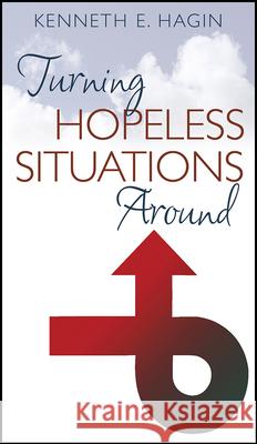 Turning Hopeless Situations Kenneth E. Hagin 9780892760220 Faith Library Publications