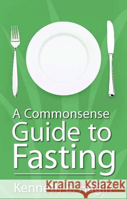 Commonsense Guide to Fasting Kenneth E. Hagin 9780892764037 Faith Library Publications