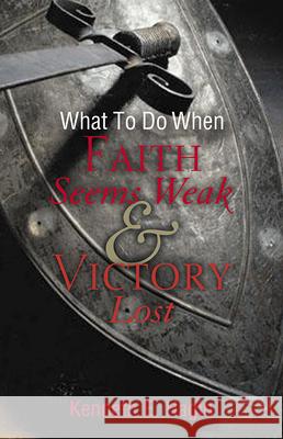 What to Do When Faith Seems Weak & Victory Lost Hagin, Kenneth E. 9780892765010 Faith Library Publications