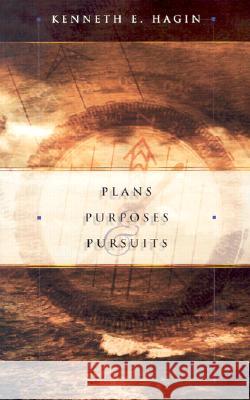 Plans Purposes & Pursuits Kenneth E. Hagin 9780892765126 Faith Library Publications