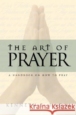 The Art of Prayer Kenneth E. Hagin 9780892765188 Faith Library Publications