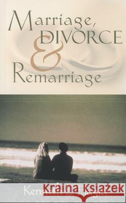 Marriage, Divorce, and Remarriage Kenneth E. Hagin 9780892765362