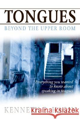 Tongues: Beyond the Upper Room Kenneth E. Hagin 9780892765386