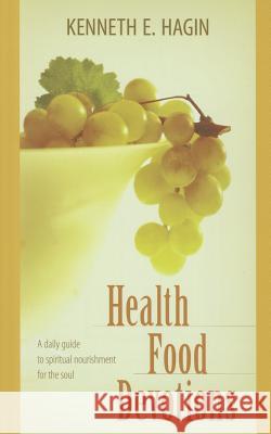 Health Food Devotions Kenneth E. Hagin 9780892765409