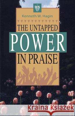 The Untapped Power in Praise Kenneth E. Hagin 9780892767250