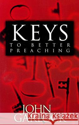 Keys to Better Preaching John Garlock 9780892769612