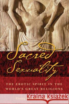 Sacred Sexuality: The Erotic Spirit in the World's Great Religions Feuerstein, Georg 9780892811267 Inner Traditions International