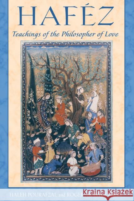 Hafez: Teachings of the Philosopher of Love Pourafzal, Haleh 9780892811885 Inner Traditions International