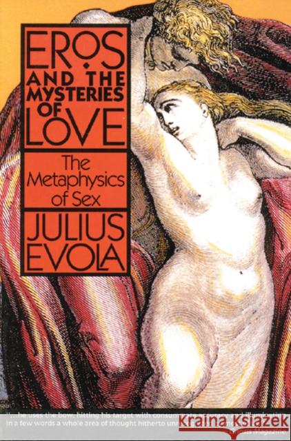 Eros and the Mysteries of Love: The Metaphysics of Sex Evola, Julius 9780892813155 Inner Traditions International