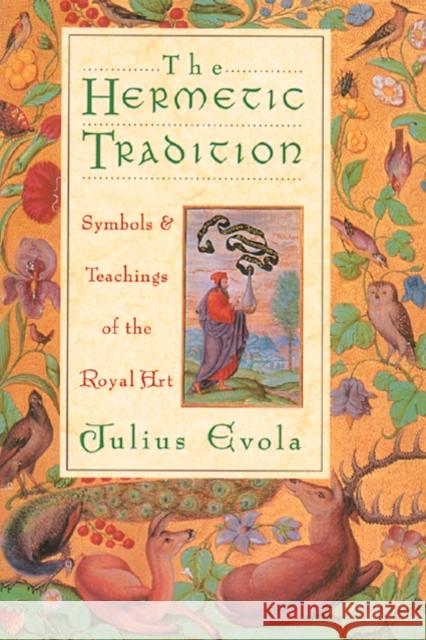 The Hermetic Tradition: Symbols and Teachings of the Royal Art Evola, Julius 9780892814510 Inner Traditions International
