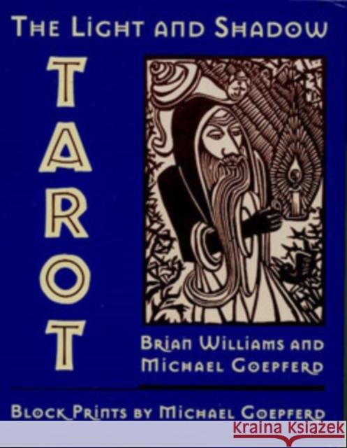 The Light and Shadow Tarot Brian Williams Michael Goepferd Michael Goepferd 9780892815036 Destiny Books