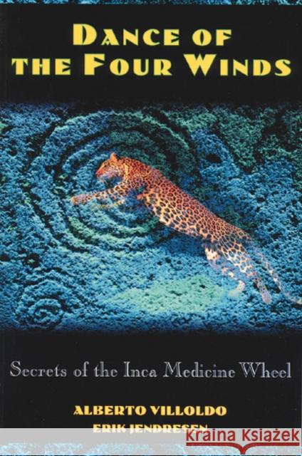 Dance of the Four Winds: Secrets of the Inca Medicine Wheel Villoldo, Alberto 9780892815142