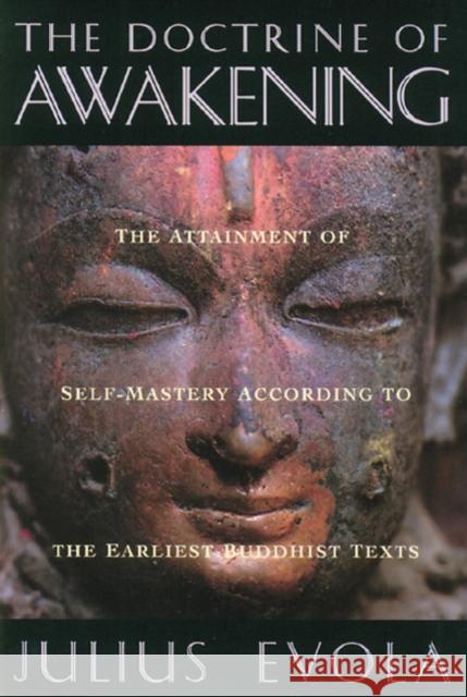 The Doctrine of Awakening: The Attainment of Self-Mastery According to the Earliest Buddhist Texts Evola, Julius 9780892815531 Inner Traditions International