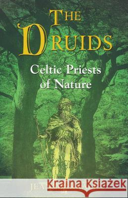 The Druids: Celtic Priests of Nature Jean Markale Jon Graham 9780892817030 