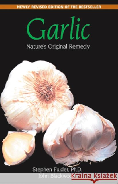 Garlic: Nature's Original Remedy Fulder, Stephen 9780892817252 Healing Arts Press