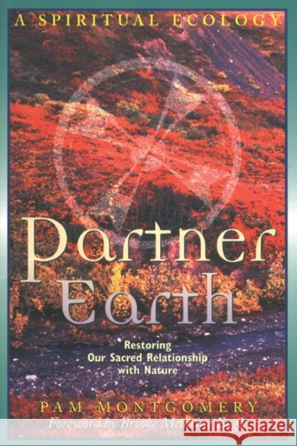 Partner Earth: A Spiritual Ecology Montgomery, Pam 9780892817412 Destiny Books