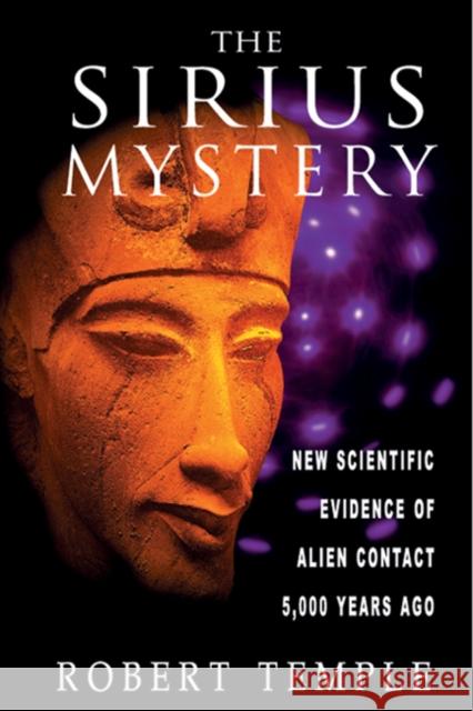 The Sirius Mystery: New Scientific Evidence of Alien Contact 5,000 Years Ago Temple, Robert 9780892817504 0