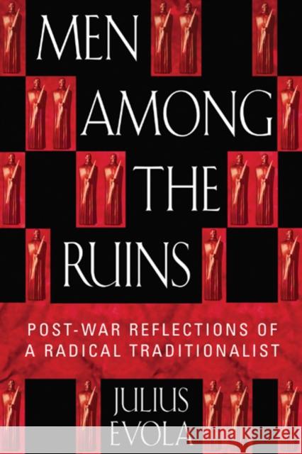 Men Among the Ruins: Post-War Reflections of a Radical Traditionalist Julius Evola 9780892819058 Inner Traditions Bear and Company