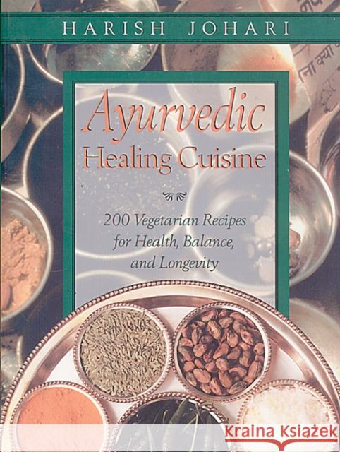 Ayurvedic Healing Cuisine Harish Johari 9780892819386 Inner Traditions Bear and Company