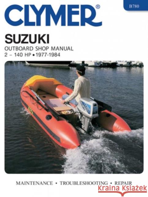 Suzuki 2-140 HP OB 77-1984 Sydnie A. Wauson Kalton C. Lahue 9780892874064 Clymer Publishing