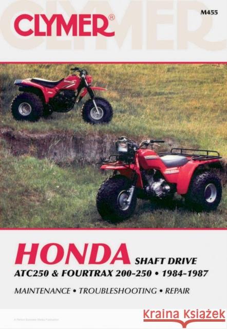 Clymer Honda Atc250 & Fourtrax 200-250, 1984-1987: Maintenance, Troubleshooting, Repair Ed Scott Alan Harold Ahlstrand 9780892874293