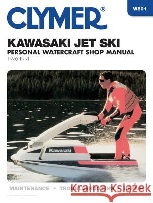 Clymer Kawasaki Jet Ski Personal Watercraft Shop Manual, 1976-1991: Maintenance, Troubleshooting, Repair Ron Wright 9780892875825 Clymer Publishing