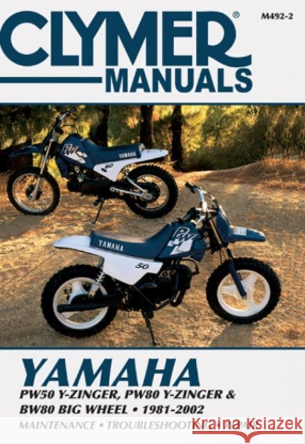 Yamaha PW50/80 Y-Zinger & BW80 Big Wheel Motorcycle (1981-2002) Clymer Repair Manual Haynes Publishing 9780892878284 Haynes Publishing Group