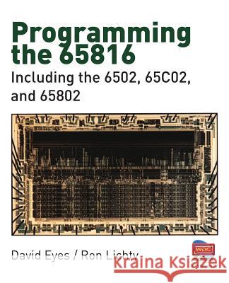 Programming the 65816 Microprocessor David Eyes, Ron Lichty 9780893037895 Prentice Hall (Higher Education Division, Pea