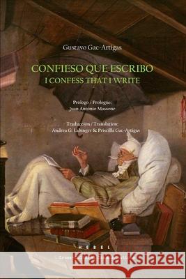 Confieso que escribo / I Confess That I Write Andrea G. Labinger Priscilla Gac-Artigas Luis Cruz-Villalobos 9780893047313
