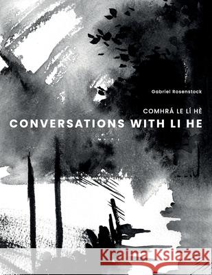 Conversations with Li He: Comhrá Le LÍ Hè Rosenstock, Gabriel 9780893047450 Tania Stokes