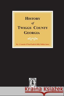 History of Twiggs County, Georgia Faulk, J. Lanette 9780893080099 Southern Historical Press, Inc.