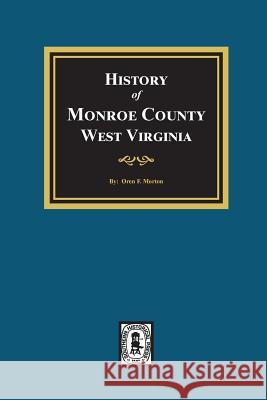 A History of Monroe County, West Virginia Oren F. Morton 9780893080242 Southern Historical Press