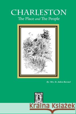 Charleston: The Place and The People St Julien Ravenel 9780893080310 Southern Historical Press