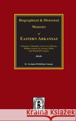 The History of Eastern Arkansas. Goodspeed Publishing Company 9780893080808 Southern Historical Press, Inc.