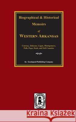 History of Western Arkansas. Goodspeed Publishing Company 9780893080846