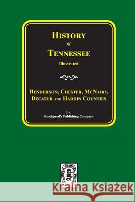 History of Henderson, Chester, McNairy, Decatur, and Hardin Counties, Tennessee Goodspeed Publishing Company 9780893080976