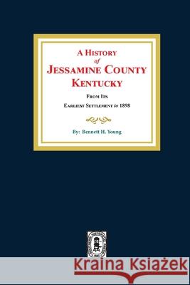 A History of Jessamine County, Kentucky Bennett H. Young 9780893081027 Southern Historical Press