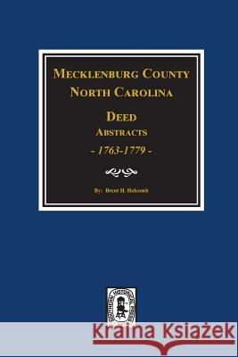 Mecklenburg County, North Carolina Deed Abstracts, 1763-1779. Brent Holcomb Elmer O. Parker 9780893081089 Southern Historical Press, Inc.