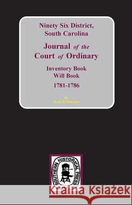 Ninety-Six District, South Carolina Journal of the Court of Ordinary Brent Holcomb 9780893081096 Southern Historical Press, Inc.