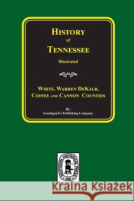 History of White, Warren, Dekalb, Coffee, and Cannon Counties. Goodspeed's Publishing Company 9780893081188 Southern Historical Press, Inc.